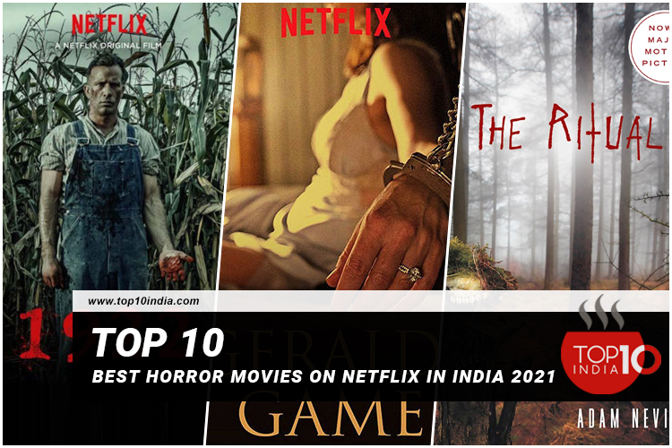 Top 10 Best Horror Movies on Netflix in India 2021