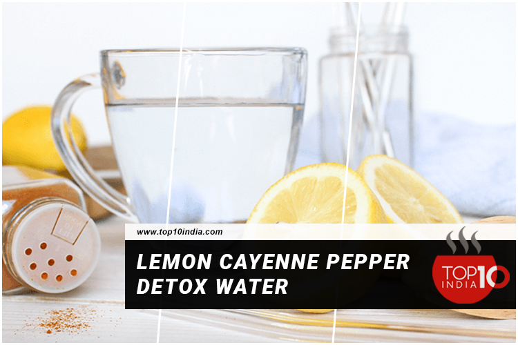 Lemon Cayenne Pepper Detox Water Recipe And Benefits