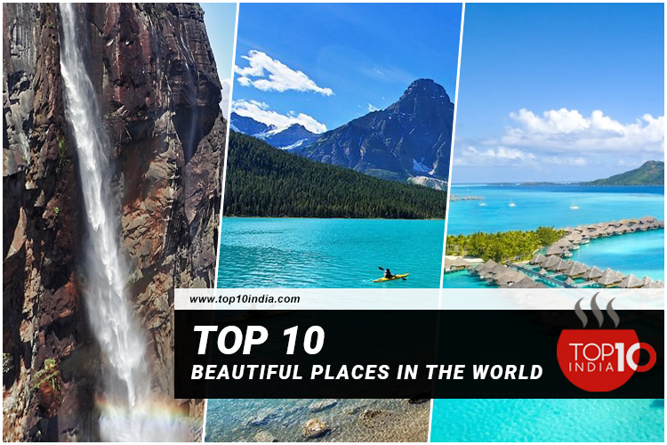 Top 10 Beautiful Places in the World