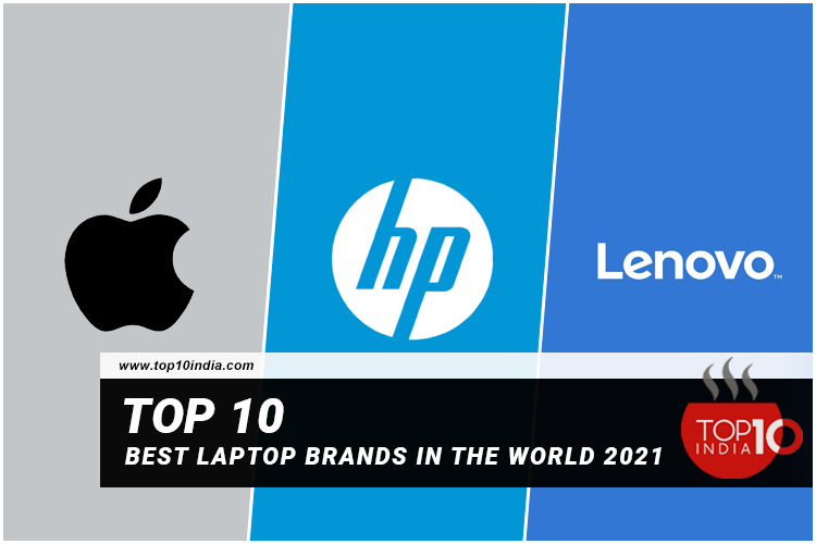 Top 10 Best Laptop Brands in the World 2021