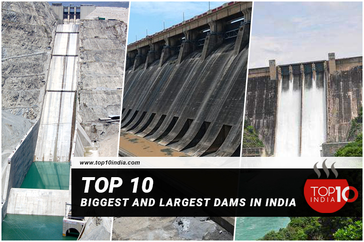 Top 10 Biggest and Largest Dams in India