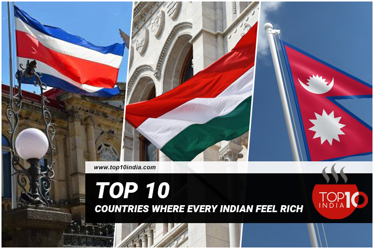 Top 10 Countries Where Every Indian Feel Rich