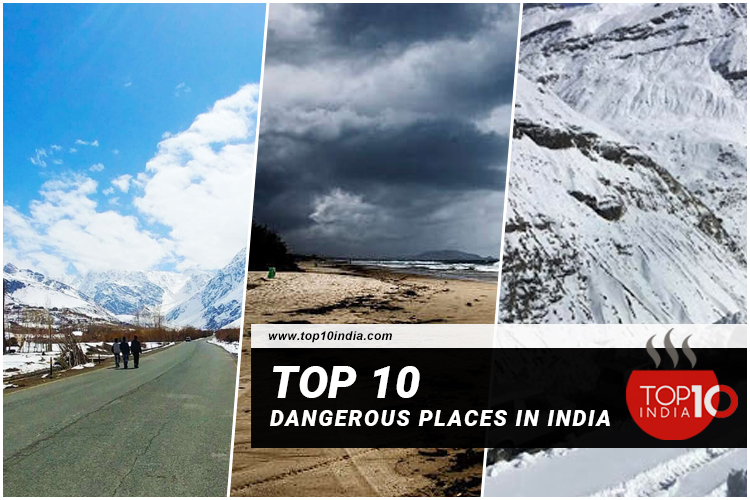 Top 10 Dangerous Places In India