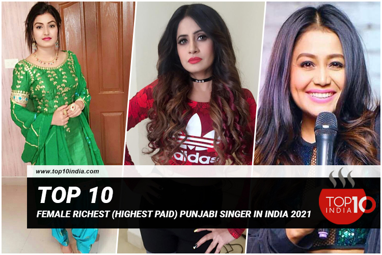 Top 10 Female Richest (Highest Paid) Punjabi Singer In India 2021