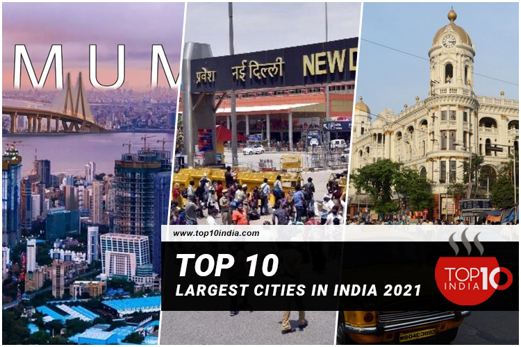 Top 10 Largest Cities in India 2021