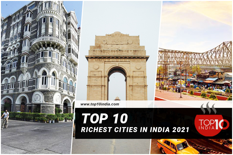 Top 10 Richest Cities in India 2021