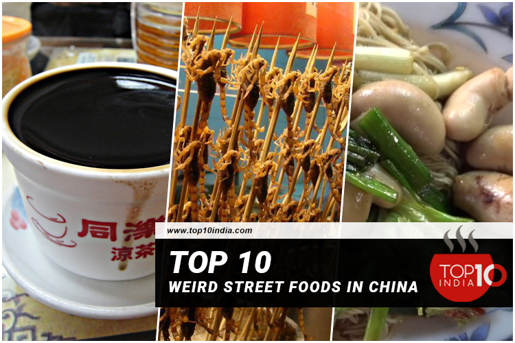 Top 10 Weird Street Food in China