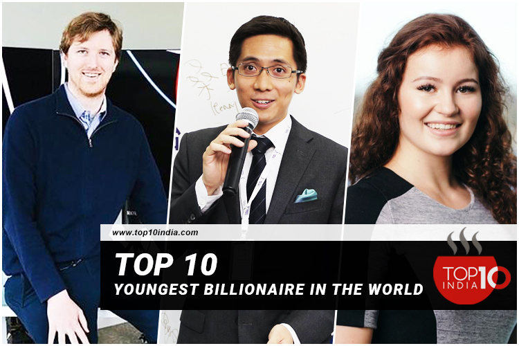 Top 10 Youngest Billionaire in the World