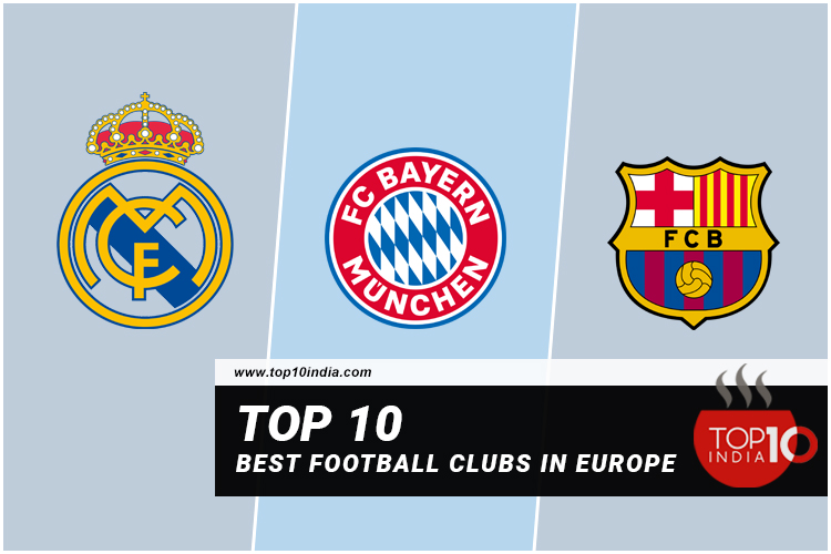 The 10 Best Football Clubs in Europe