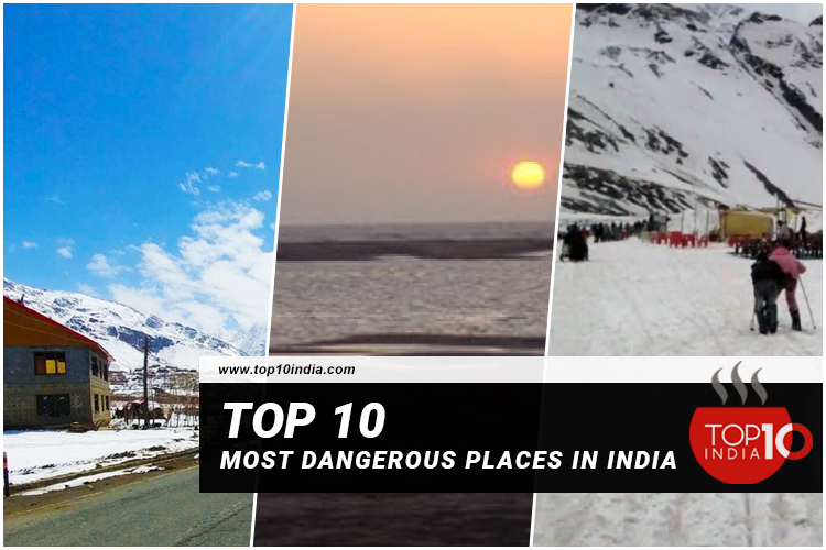 Top 10 Most Dangerous Places In India