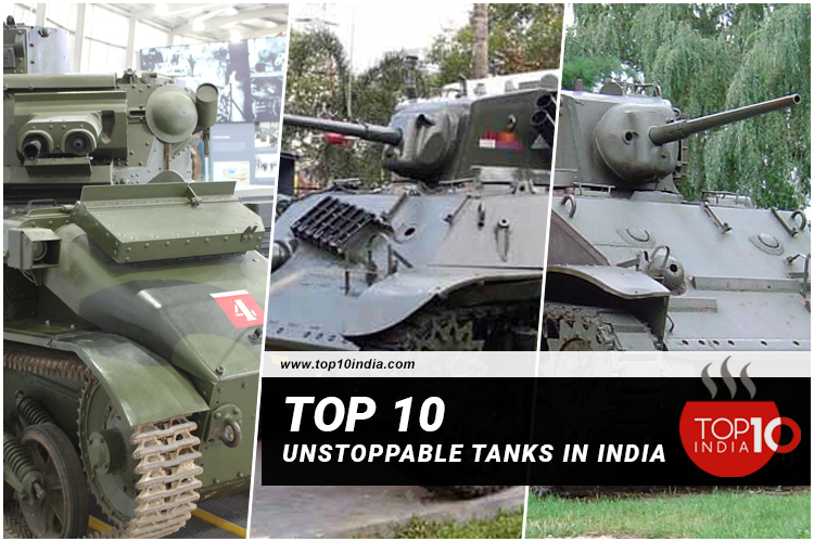 Top 10 Unstoppable Tanks in India