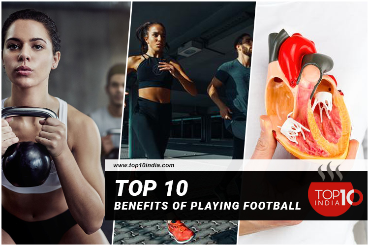 Top 10 benefits of playing football