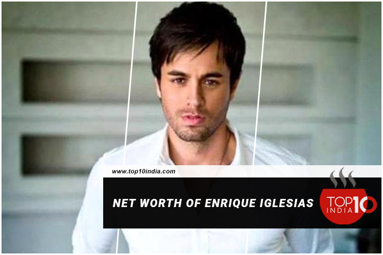 Net Worth of Enrique Iglesias