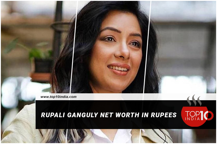 Rupali Ganguly Net Worth In Rupees