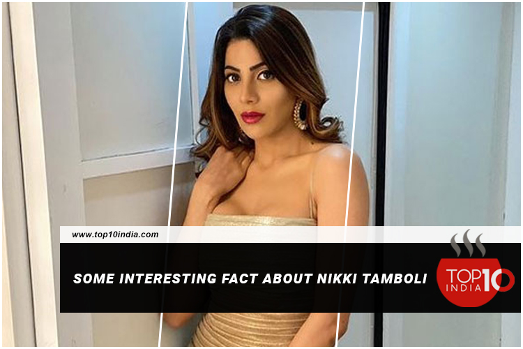 Some Interesting Fact About Nikki Tamboli