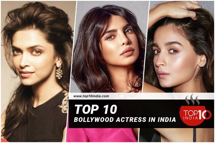 Top 10 Bollywood Actress in India