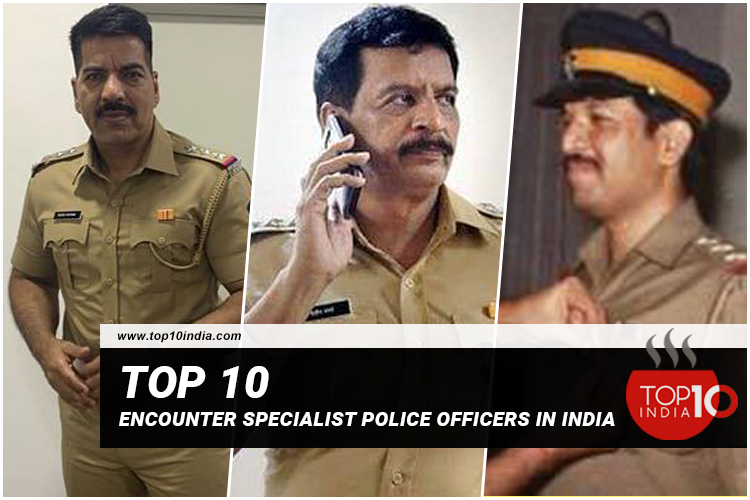 Top 10 Encounter Specialist Police Officers In India