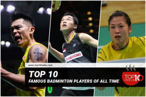 Top 10 Famous Badminton Players Of All Time