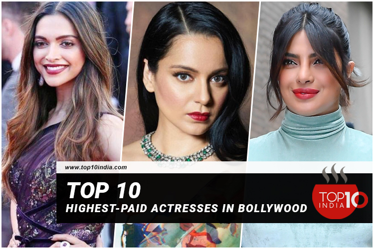 Top 10 Highest-Paid Actresses in Bollywood