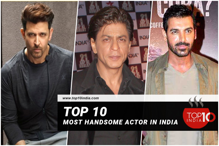 Top 10 Most Handsome Actor in India