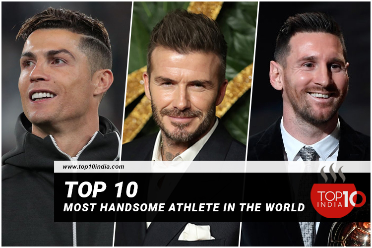 Top 10 Most Handsome Athlete in The World
