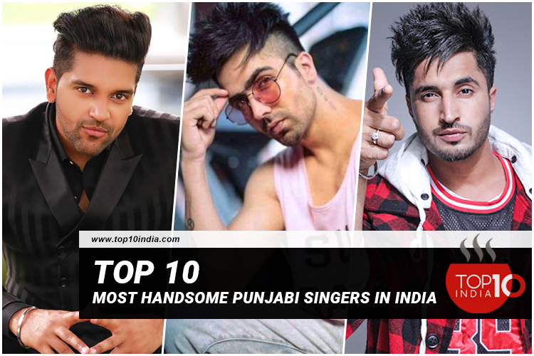Top 10 Most Handsome Punjabi Singers In India