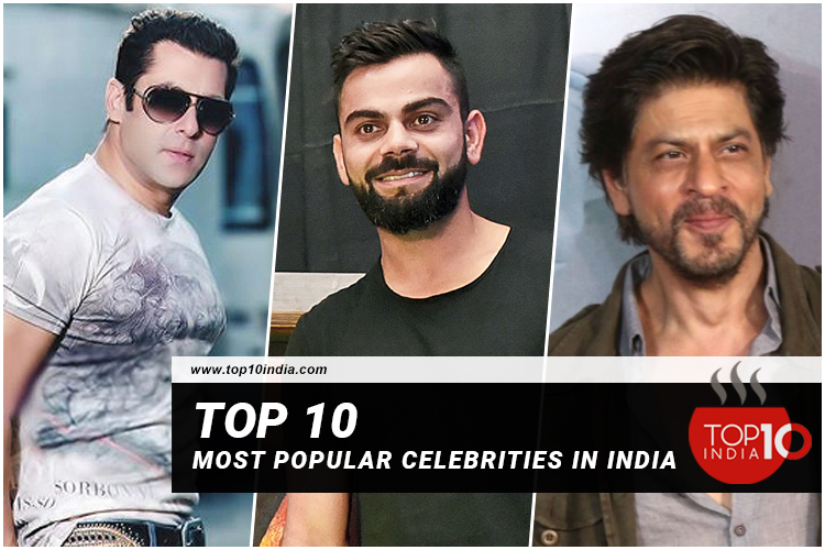 Top 10 Most Popular Celebrities In India