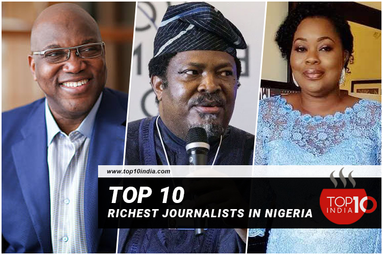 Top 10 richest journalists in Nigeria